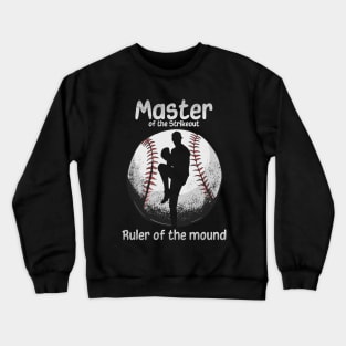 Master of the Strikeout, Ruler of the Mound Crewneck Sweatshirt